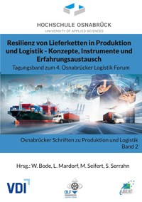 Resilienz von Lieferketten in Produktion und Logistik - Konzepte, Instrumente und Erfahrungsaustausch - Wolfgang Bode - E-Book