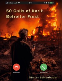 50 Calls of Karli - Befreiter Frust - Günter Leitenbauer - E-Book