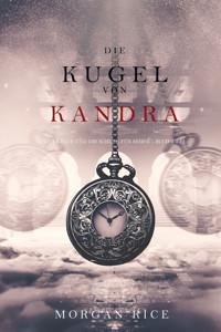 Die Kugel von Kandra (Oliver Blue und die Schule für Seher — Buch Zwei) - Morgan Rice - E-Book
