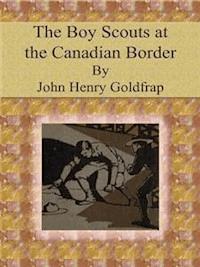 The Boy Scouts at the Canadian Border - John Henry Goldfrap - E-Book