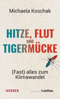 Hitze, Flut und Tigermücke - Michaela Koschak - E-Book