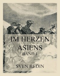 Im Herzen Asiens - Dr. Sven Hedin - E-Book