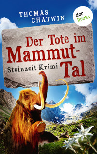 Der Tote im Mammut-Tal - oder: Steinroller - Thomas Chatwin - E-Book