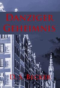 Danziger Geheimnis - D.S. Becker - E-Book