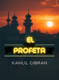 El Profeta (Traducido) - Kahlil Gibran - E-Book