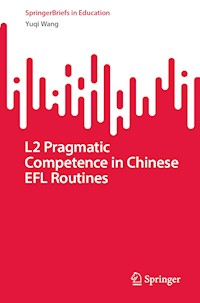 L2 Pragmatic Competence in Chinese EFL Routines - Yuqi Wang - E-Book