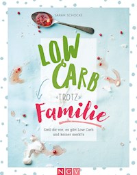 Low Carb trotz Familie - Sarah Schocke - E-Book
