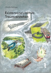 Existenzanalytisches Traumverstehen - Claudia Reitinger - E-Book
