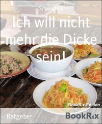 Ich will nicht mehr die Dicke sein! - Sylvia Libera - E-Book