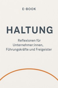 H wie Haltung Über das, was dich führt – wenn du niemandem folgst. - Ruth Keßler - E-Book