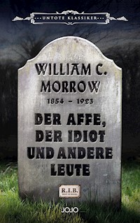 Der Affe, der Idiot und andere Leute - William Chambers Morrow - E-Book