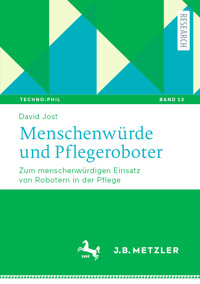 Menschenwürde und Pflegeroboter - David Jost - E-Book