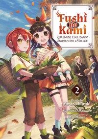 Fushi no Kami: Rebuilding Civilization Starts With a Village (Manga) Volume 2 - Mizuumi Amakawa - E-Book