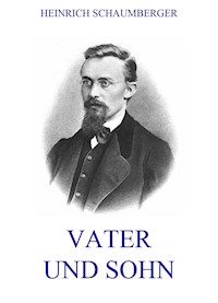 Vater und Sohn - Heinrich Schaumberger - E-Book