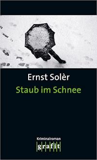 Staub im Schnee - Ernst Solèr - E-Book