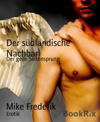 Der südländische Nachbar - Mike Frederik - kostenlos E-Book