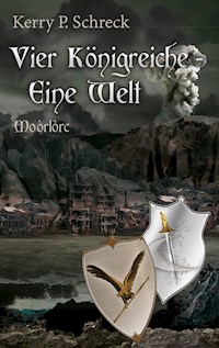 Vier Königreiche - Eine Welt - Kerry P. Schreck - E-Book