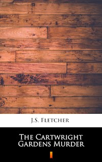 The Cartwright Gardens Murder - J.S. Fletcher - E-Book