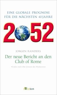 2052. Der neue Bericht an den Club of Rome - Jorgen Randers - E-Book
