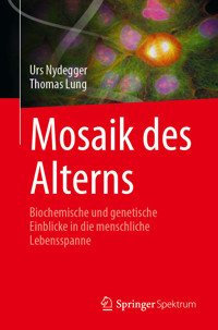 Mosaik des Alterns - Urs Nydegger - E-Book