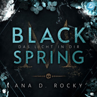 Black Spring: Das Licht in dir - Ana D. Rocky - Hörbuch
