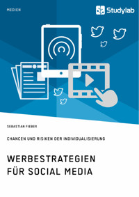Werbestrategien für Social Media. Chancen und Risiken der Individualisierung - Sebastian Fieber - E-Book