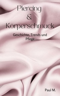 Piercing & Körperschmuck - Paul M. - E-Book