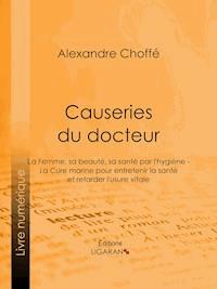 Causeries du docteur - Alexandre Choffé - E-Book