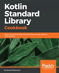 Kotlin Standard Library Cookbook - Samuel Urbanowicz - E-Book