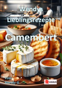 Wendys Lieblingsrezepte - Camembert - Wendy G. - E-Book