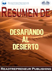 Resumen De Desafiando Al Desierto - Readtrepreneur Publishing - E-Book