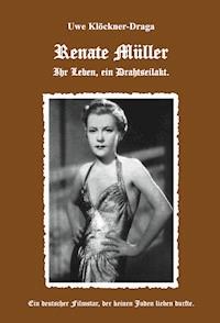 Renate Müller - Ihr Leben ein Drahtseilakt - Uwe Klöckner-Draga - E-Book