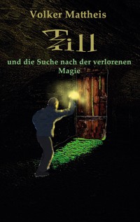 Till und die Suche nach der verlorenen Magie - Volker Mattheis - E-Book