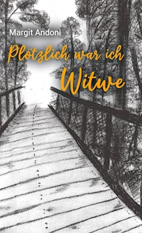 Plötzlich war ich Witwe - Margit Andoni - E-Book