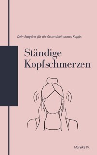 Ständige Kopfschmerzen - Mareike W. - E-Book