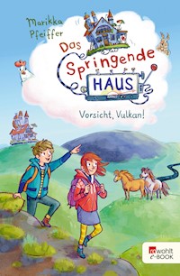 Das Springende Haus. Vorsicht, Vulkan! - Marikka Pfeiffer - E-Book