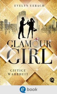 Glamour Girl 2. Giftige Wahrheit - Evelyn Uebach - E-Book