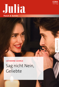 Sag nicht Nein, Geliebte - Catherine George - E-Book
