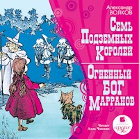 Семь подземных королей. Огненный бог марранов - Александр Волков - Hörbuch