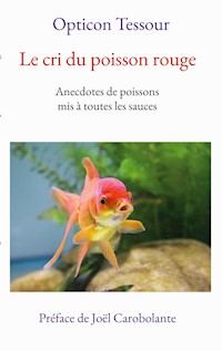 Le cri du poisson rouge - Opticon Tessour - E-Book