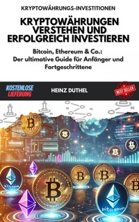 Kryptowährungen verstehen und erfolgreich investieren - Heinz Duthel - E-Book