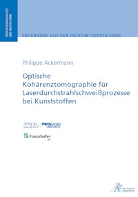 Optische Kohärenztomographie für Laserdurchstrahlschweißprozesse bei Kunststoffen - Philippe Ackermann - E-Book