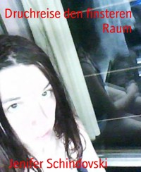 Druchreise den finsteren Raum - Jenifer Schindovski - kostenlos E-Book