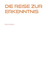 Die Reise zur Erkenntnis - Markus Magister - E-Book