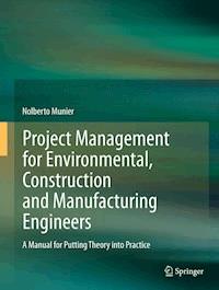Project Management for Environmental, Construction and Manufacturing Engineers - Nolberto Munier - E-Book