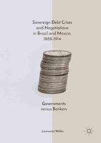 Sovereign Debt Crises and Negotiations in Brazil and Mexico, 1888-1914 - Leonardo Weller - E-Book