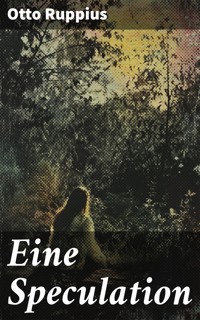 Eine Speculation - Otto Ruppius - E-Book