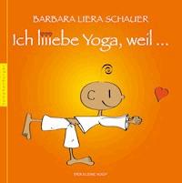 Ich liiebe Yoga, weil ... - Barbara Liera Schauer - E-Book