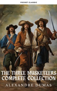 The Three Musketeers: The Complete D'Artagnan Saga - Dumas Alexandre - E-Book