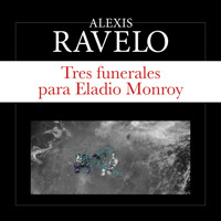 Tres funerales para Eladio Monroy - Alexis Ravelo - Hörbuch